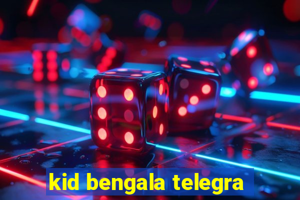 kid bengala telegra